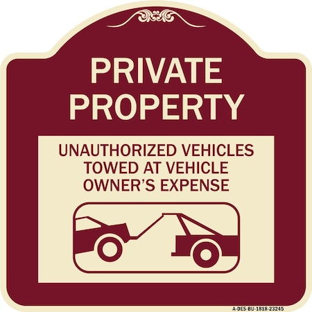 Signmission Private Property Unauthorized Vehicles Towed Owner Expense Alum Sign, 18" L, 18" H, BU-1818-23245 A-DES-BU-1818-23245
